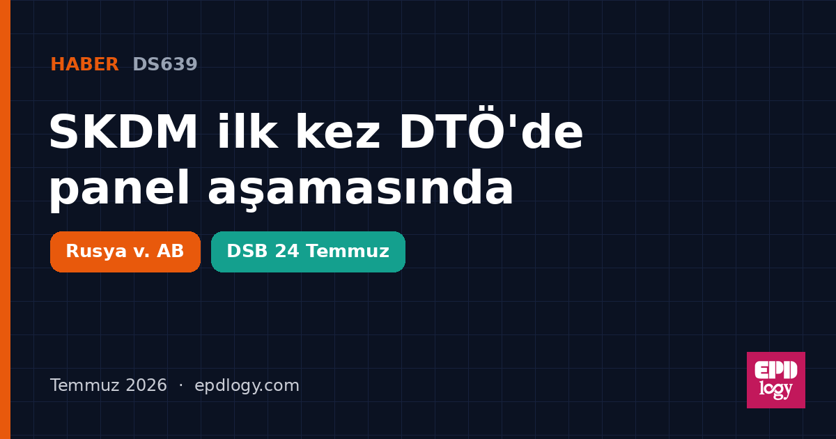 Rusya'nın SKDM'ye karşı DTÖ panel talebi gündemde: DS639